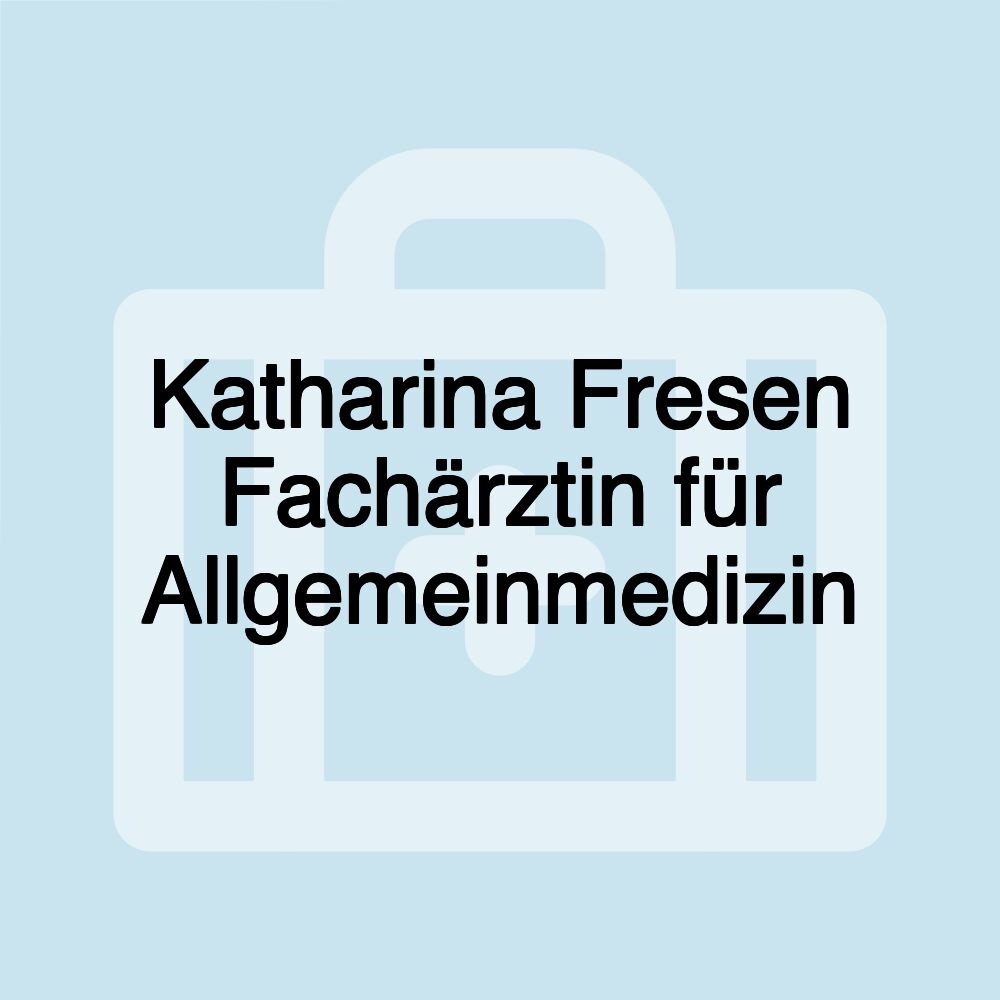 Katharina Fresen Fachärztin für Allgemeinmedizin