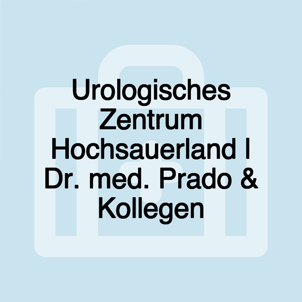 Urologisches Zentrum Hochsauerland | Dr. med. Prado & Kollegen