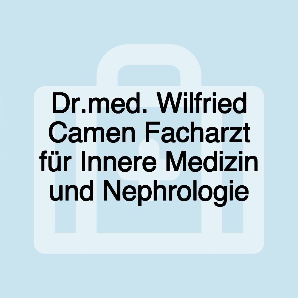 Dr.med. Wilfried Camen Facharzt für Innere Medizin und Nephrologie