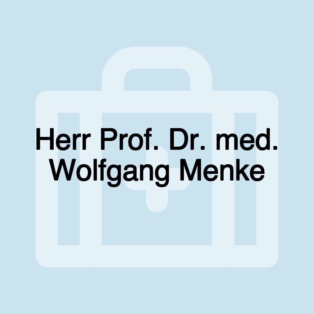 Herr Prof. Dr. med. Wolfgang Menke