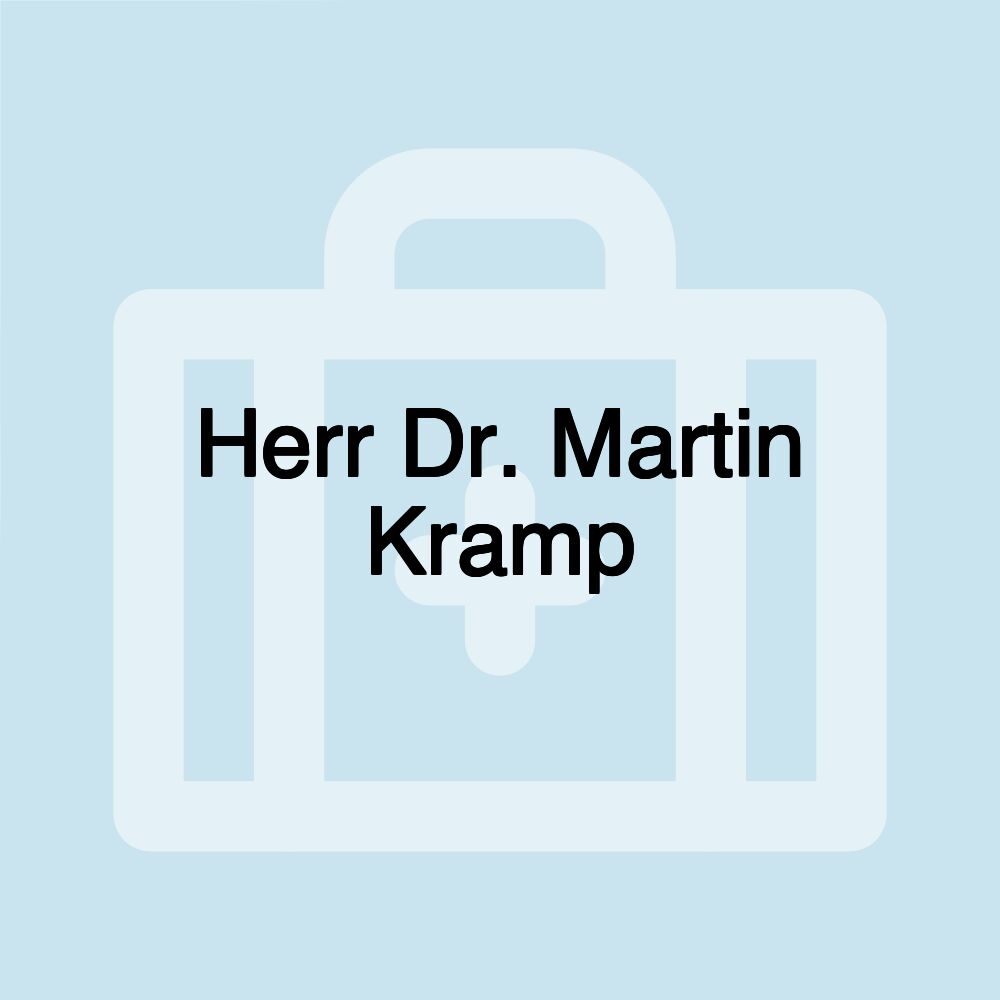 Herr Dr. Martin Kramp