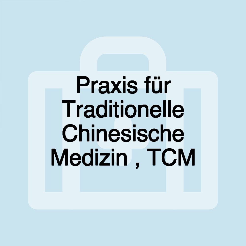 Praxis für Traditionelle Chinesische Medizin , TCM