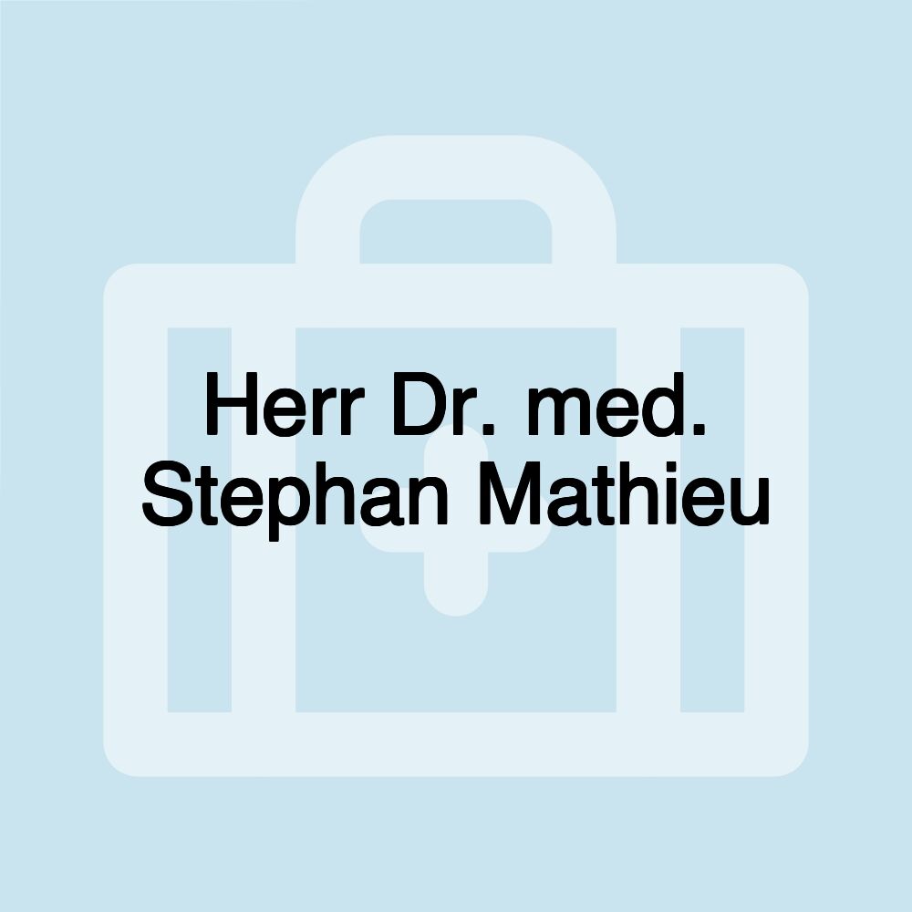 Herr Dr. med. Stephan Mathieu