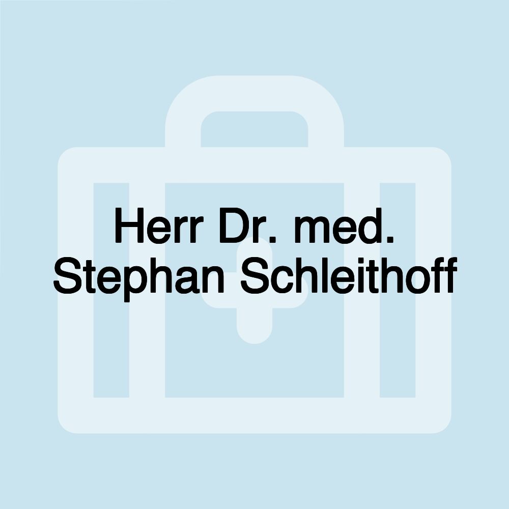 Herr Dr. med. Stephan Schleithoff