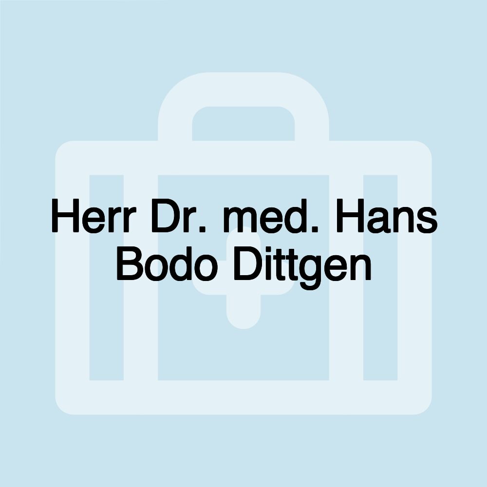 Herr Dr. med. Hans Bodo Dittgen