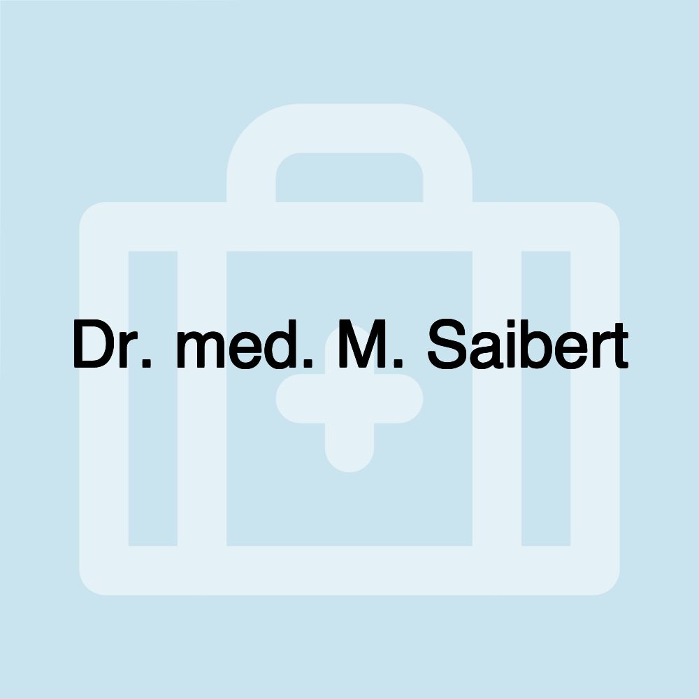 Dr. med. M. Saibert