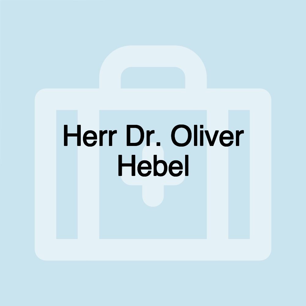 Herr Dr. Oliver Hebel