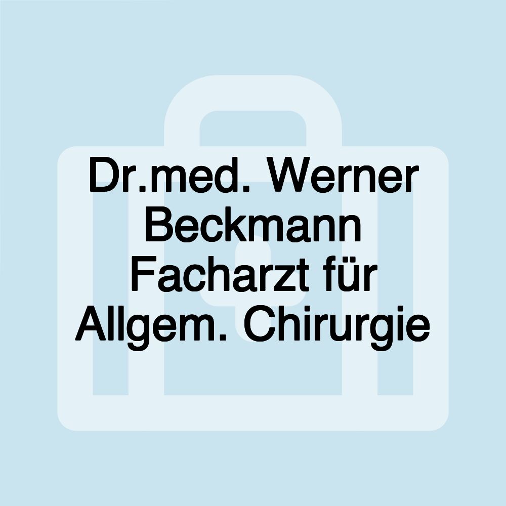 Dr.med. Werner Beckmann Facharzt für Allgem. Chirurgie