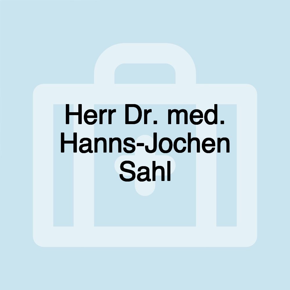 Herr Dr. med. Hanns-Jochen Sahl