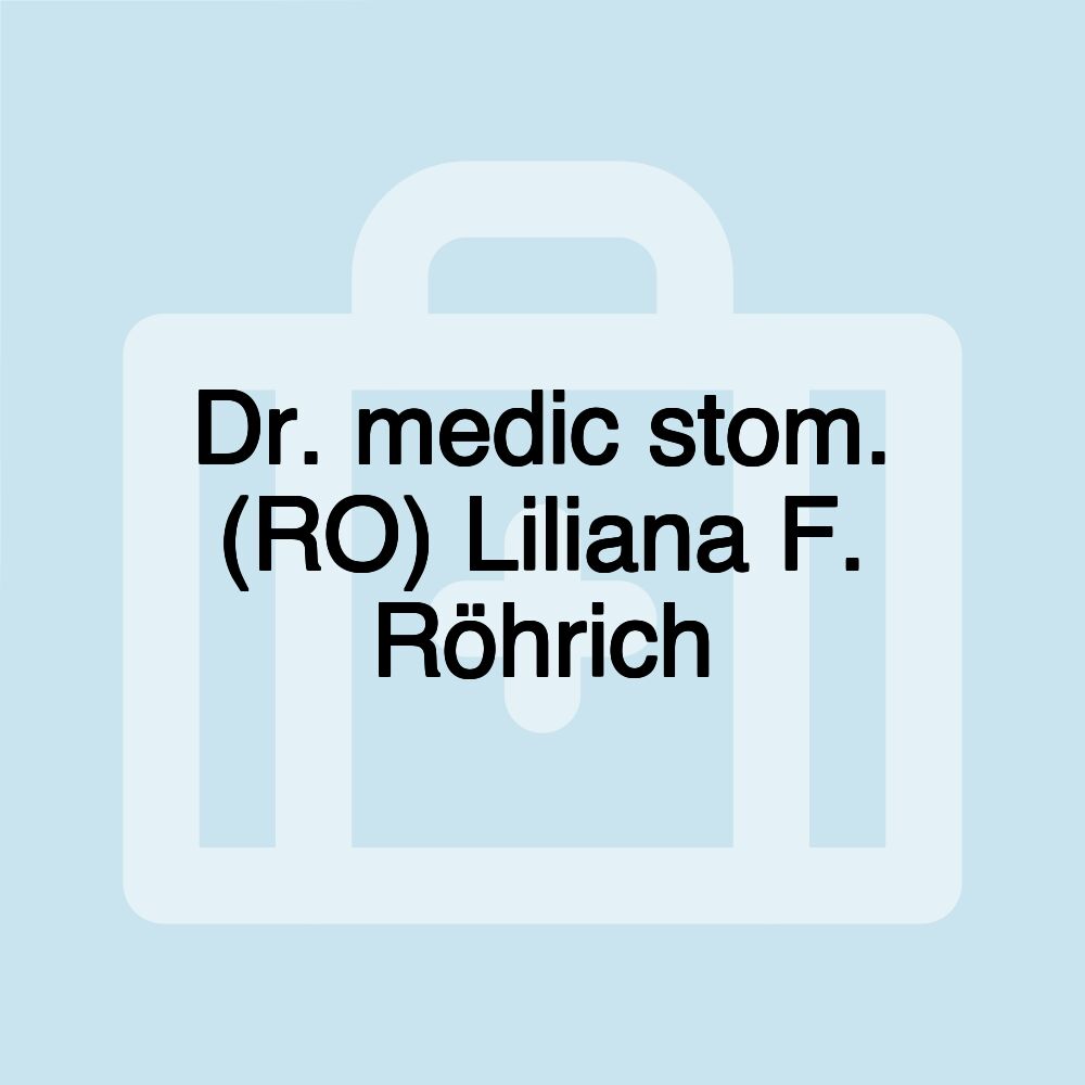 Dr. medic stom. (RO) Liliana F. Röhrich