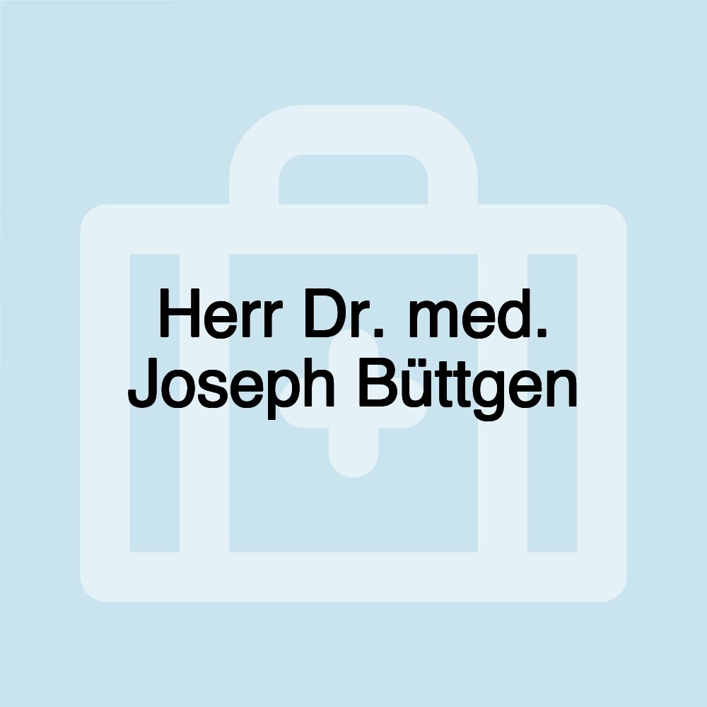 Herr Dr. med. Joseph Büttgen