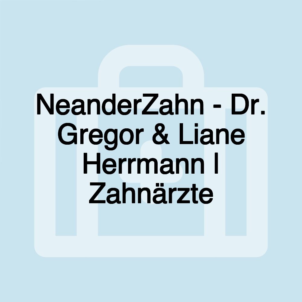 NeanderZahn - Dr. Gregor & Liane Herrmann | Zahnärzte