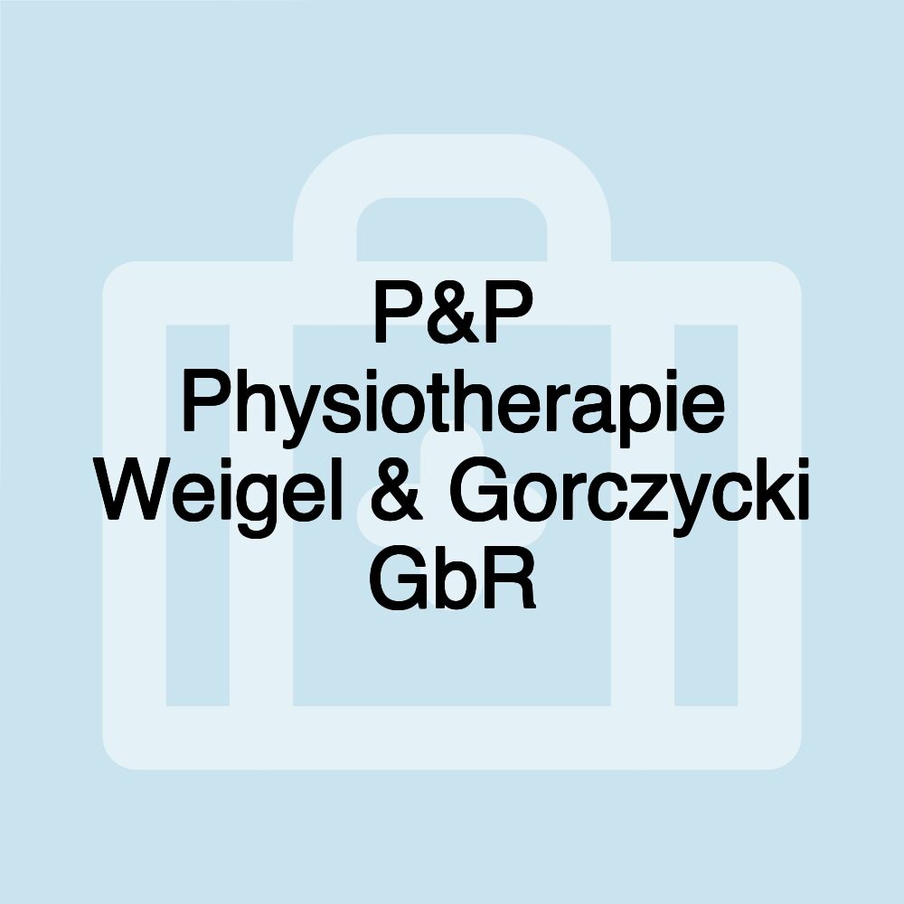 P&P Physiotherapie Weigel & Gorczycki GbR