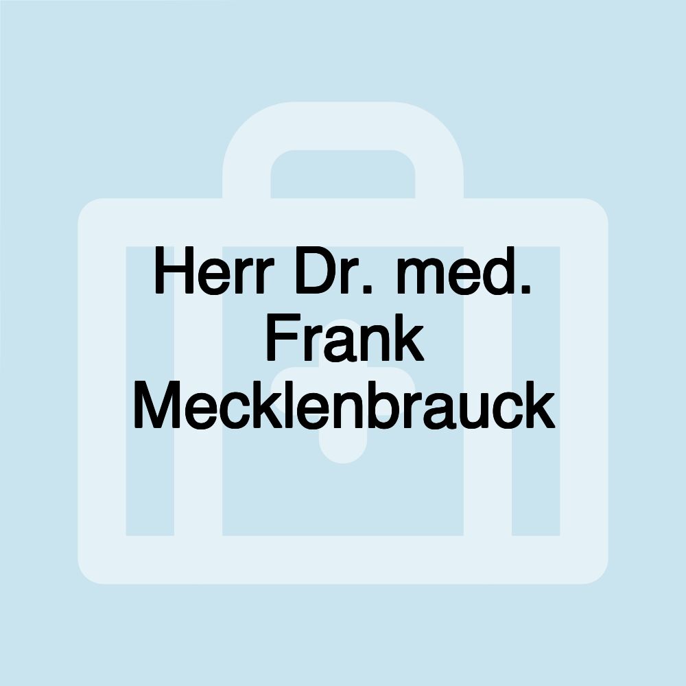 Herr Dr. med. Frank Mecklenbrauck