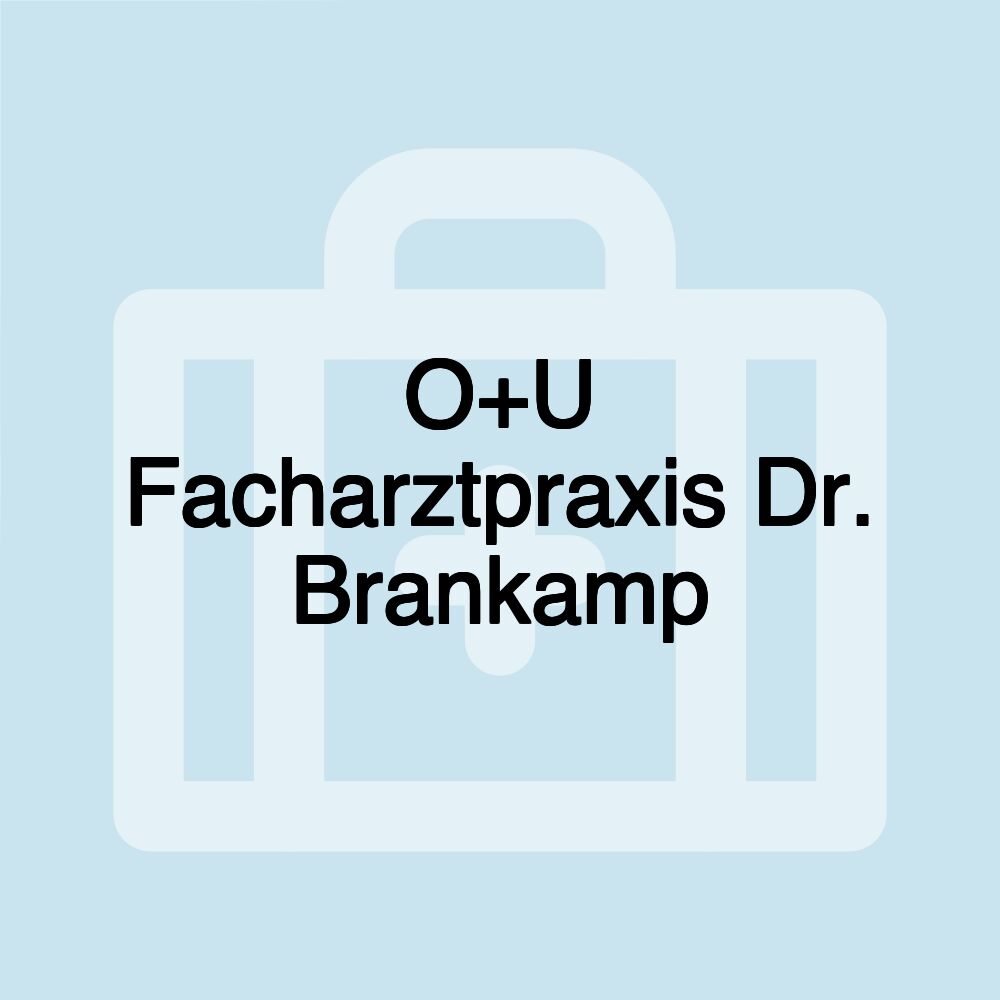 O+U Facharztpraxis Dr. Brankamp