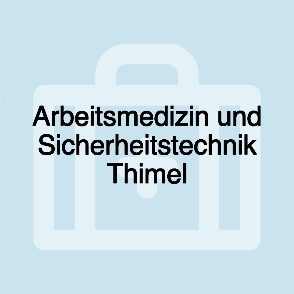 Arbeitsmedizin und Sicherheitstechnik Thimel