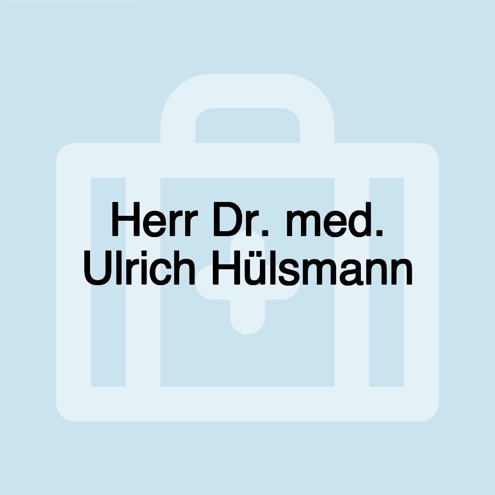 Herr Dr. med. Ulrich Hülsmann