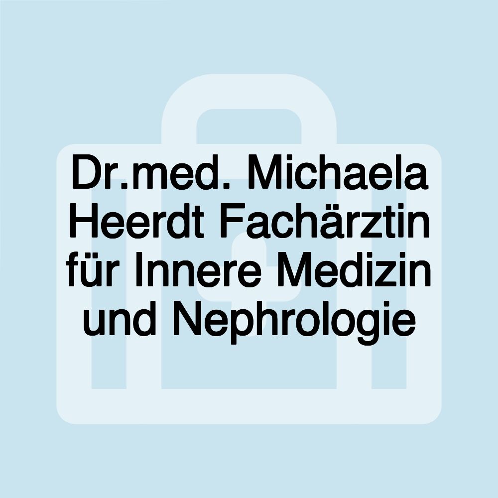 Dr.med. Michaela Heerdt Fachärztin für Innere Medizin und Nephrologie