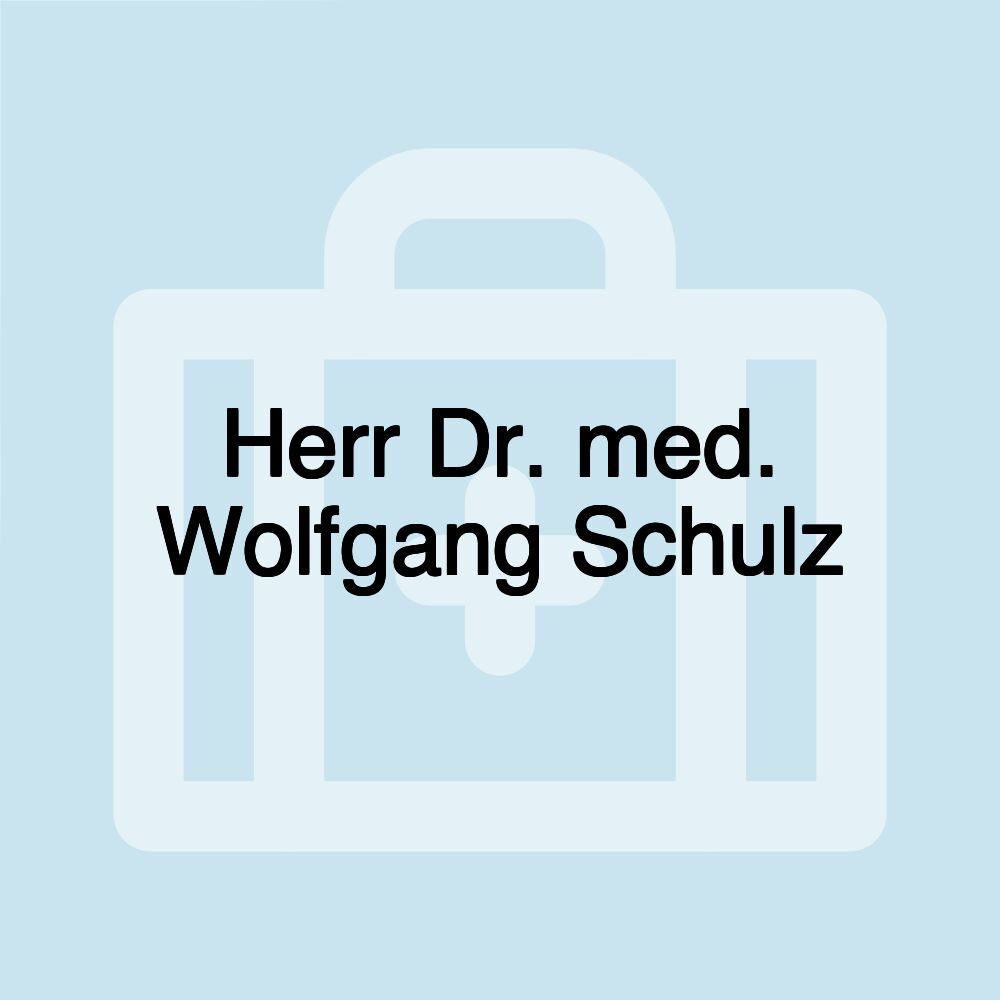 Herr Dr. med. Wolfgang Schulz