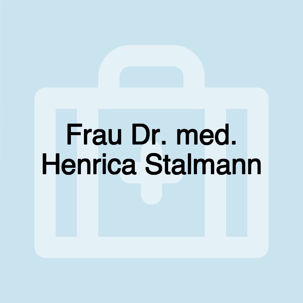 Frau Dr. med. Henrica Stalmann