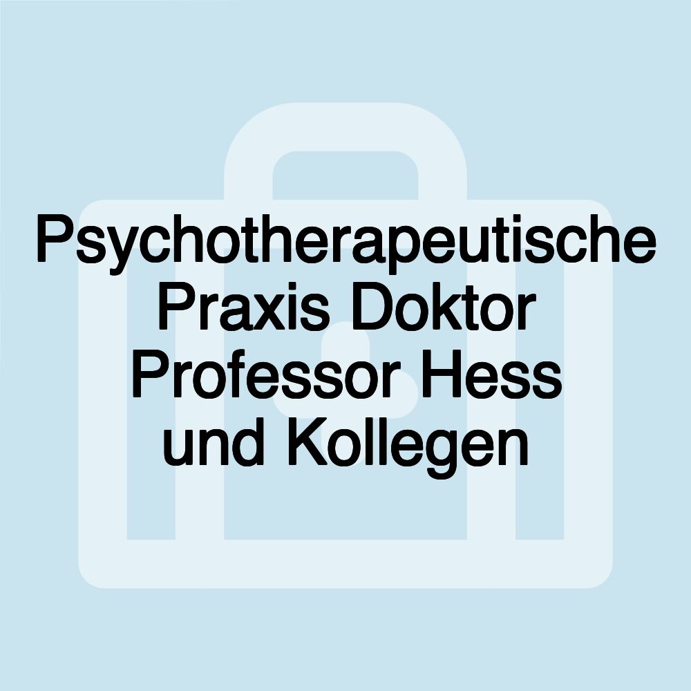 Psychotherapeutische Praxis Doktor Professor Hess und Kollegen