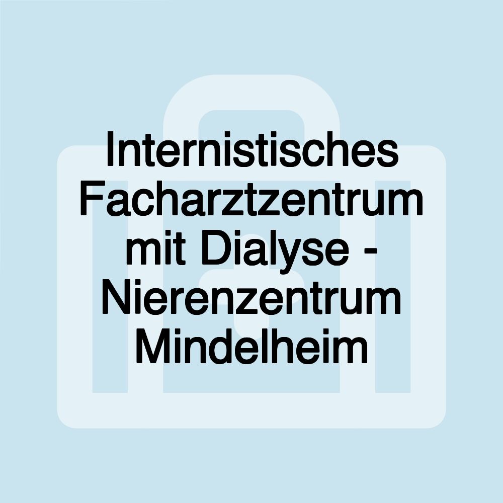 Internistisches Facharztzentrum mit Dialyse - Nierenzentrum Mindelheim