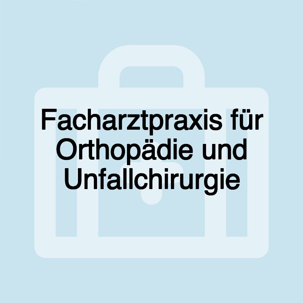 Facharztpraxis für Orthopädie und Unfallchirurgie