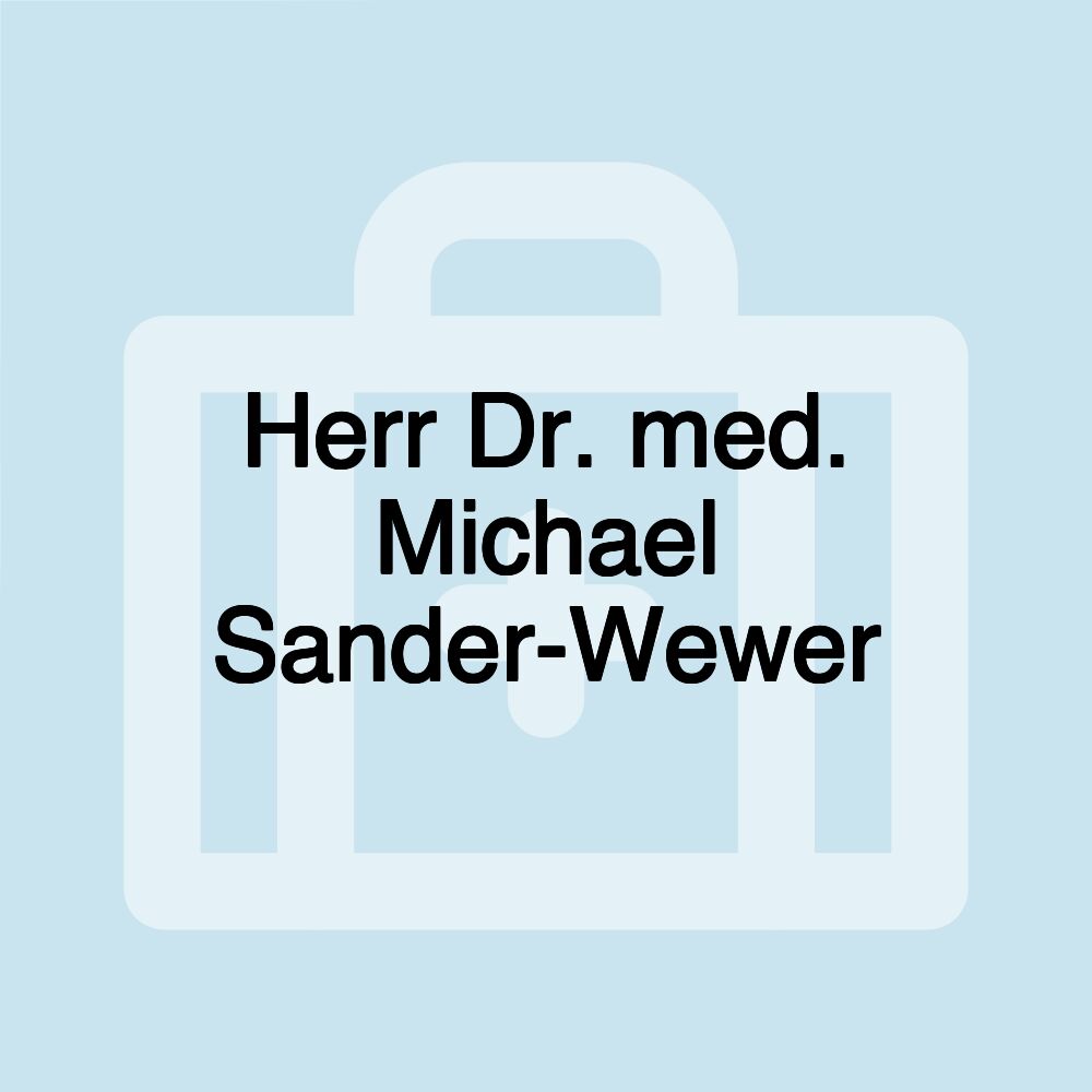 Herr Dr. med. Michael Sander-Wewer