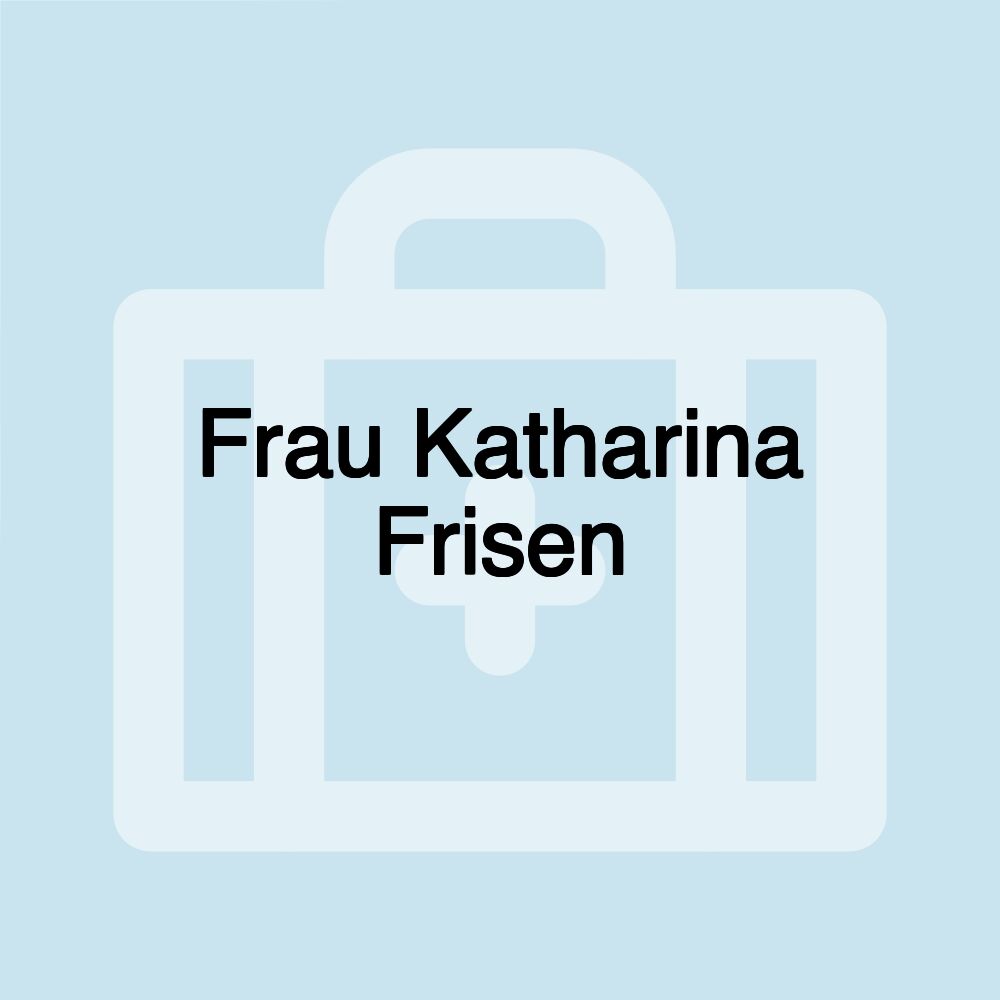 Frau Katharina Frisen