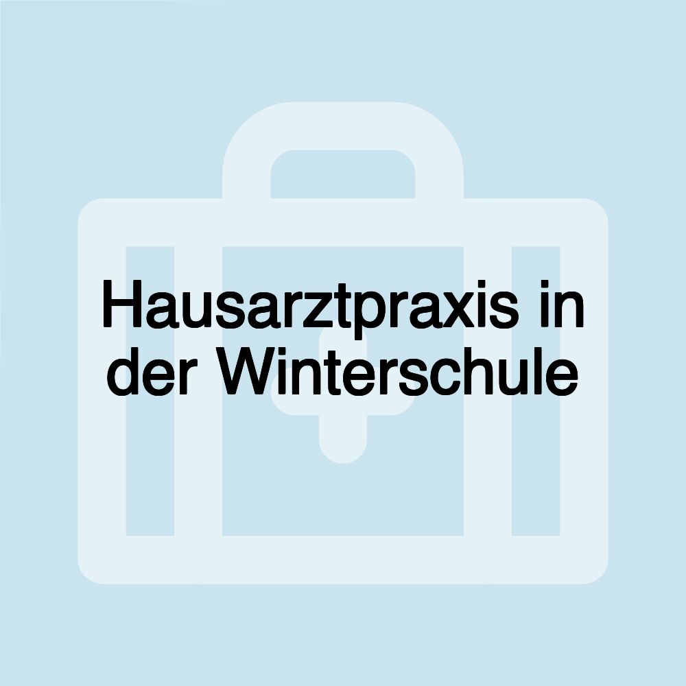 Hausarztpraxis in der Winterschule