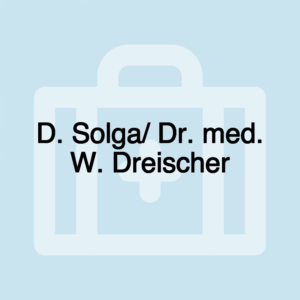 D. Solga/ Dr. med. W. Dreischer