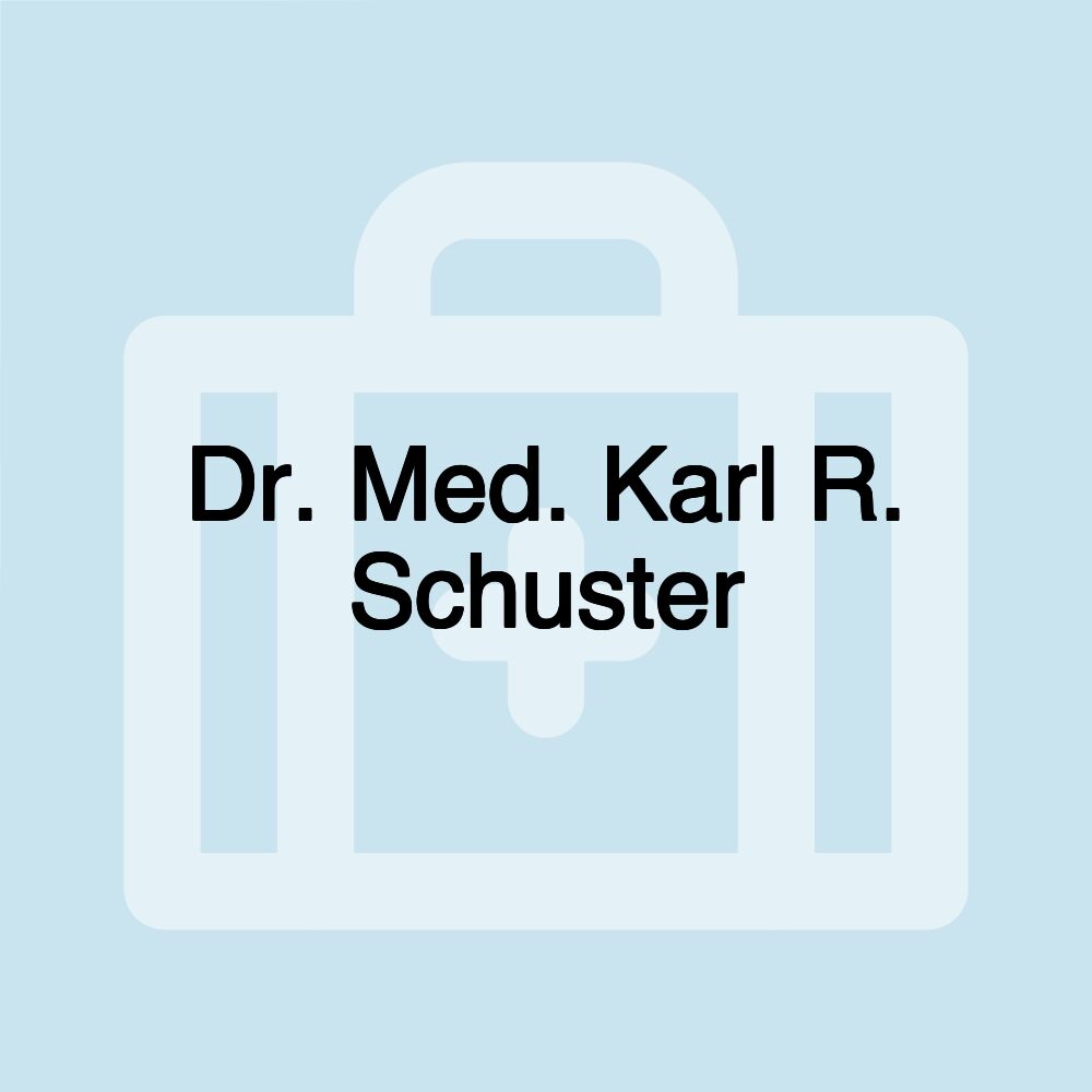 Dr. Med. Karl R. Schuster