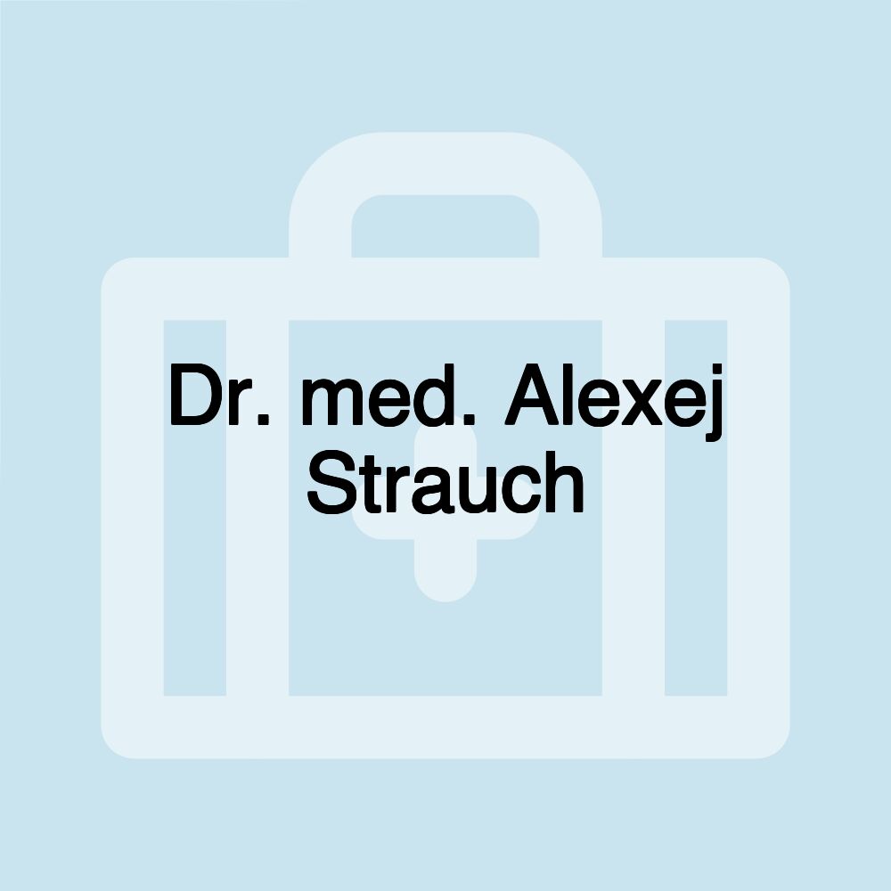 Dr. med. Alexej Strauch