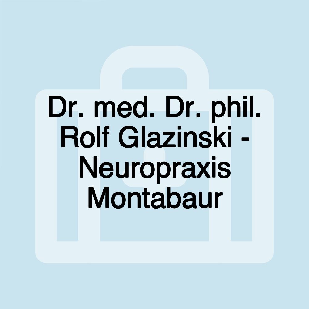 Dr. med. Dr. phil. Rolf Glazinski - Neuropraxis Montabaur