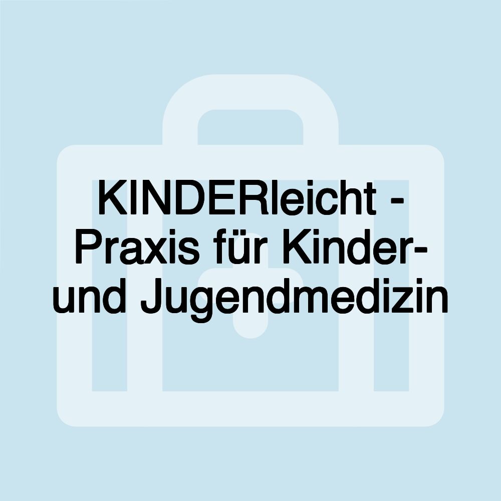 KINDERleicht - Praxis für Kinder- und Jugendmedizin