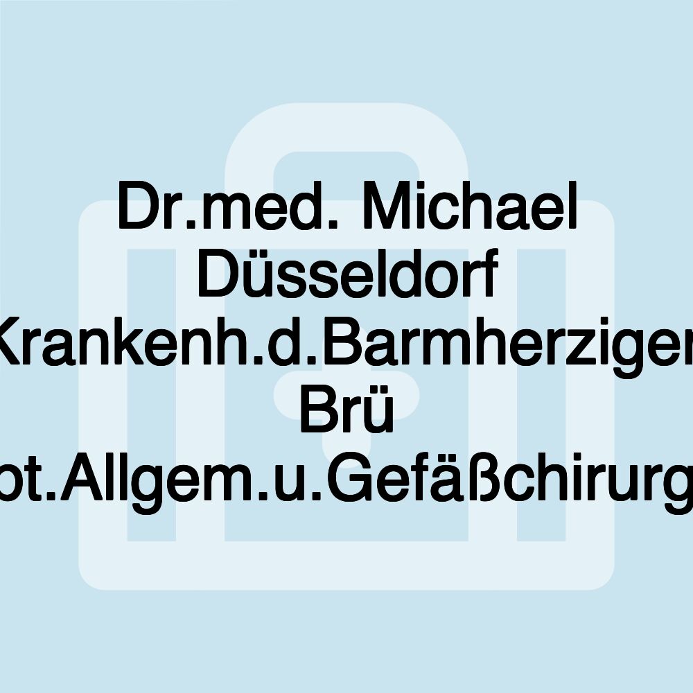 Dr.med. Michael Düsseldorf Krankenh.d.Barmherzigen Brü Abt.Allgem.u.Gefäßchirurgie