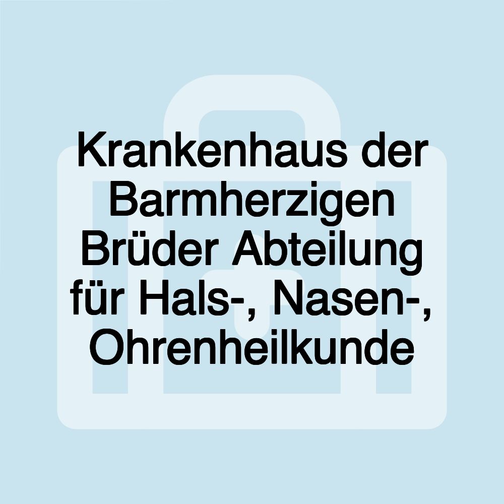 Krankenhaus der Barmherzigen Brüder Abteilung für Hals-, Nasen-, Ohrenheilkunde