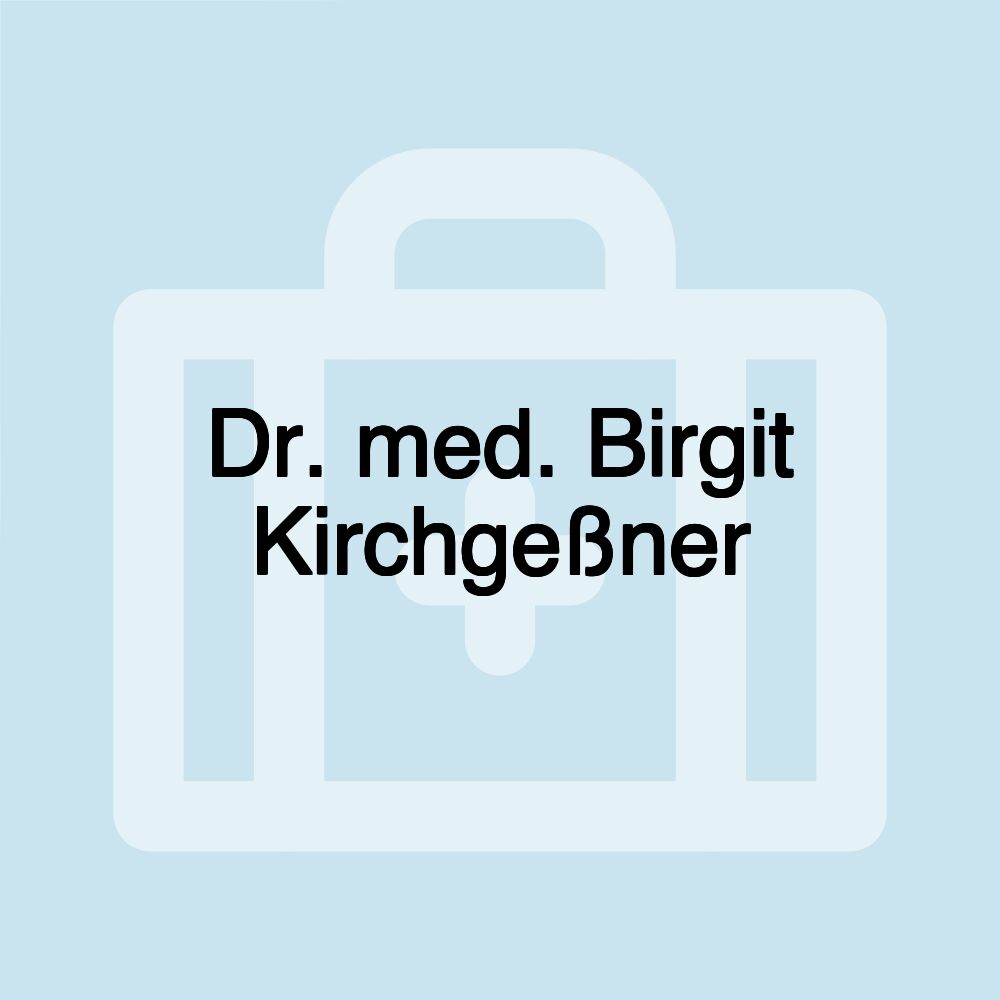 Dr. med. Birgit Kirchgeßner