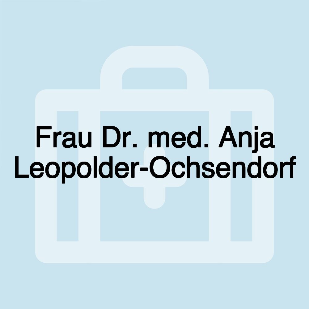 Frau Dr. med. Anja Leopolder-Ochsendorf