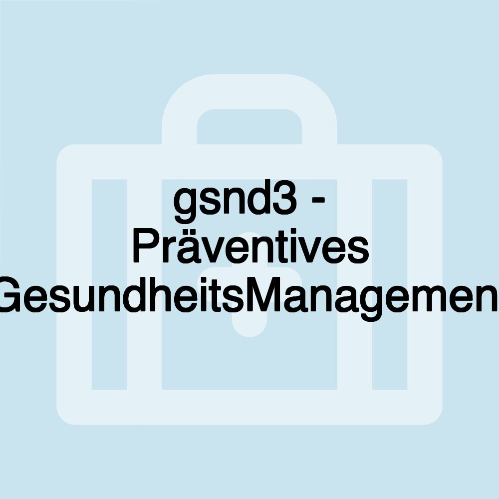 gsnd3 - Präventives GesundheitsManagement