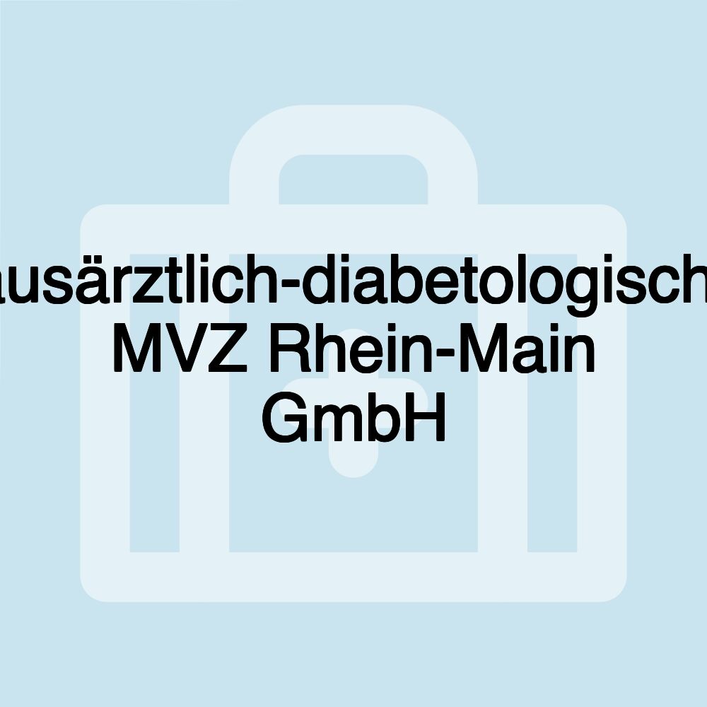 Hausärztlich-diabetologisches MVZ Rhein-Main GmbH