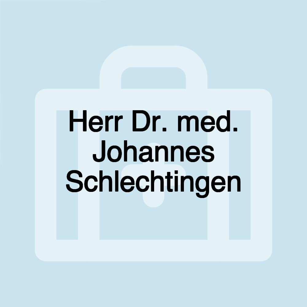 Herr Dr. med. Johannes Schlechtingen