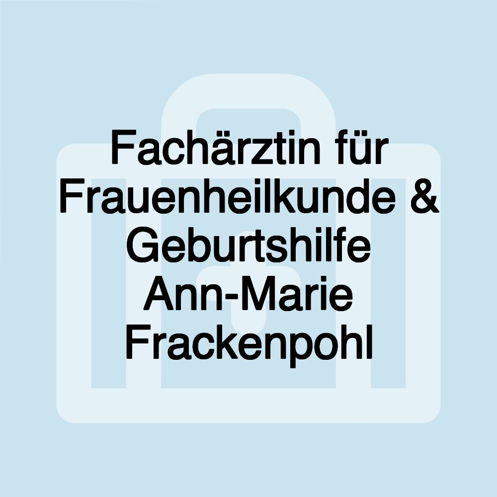 Fachärztin für Frauenheilkunde & Geburtshilfe Ann-Marie Frackenpohl