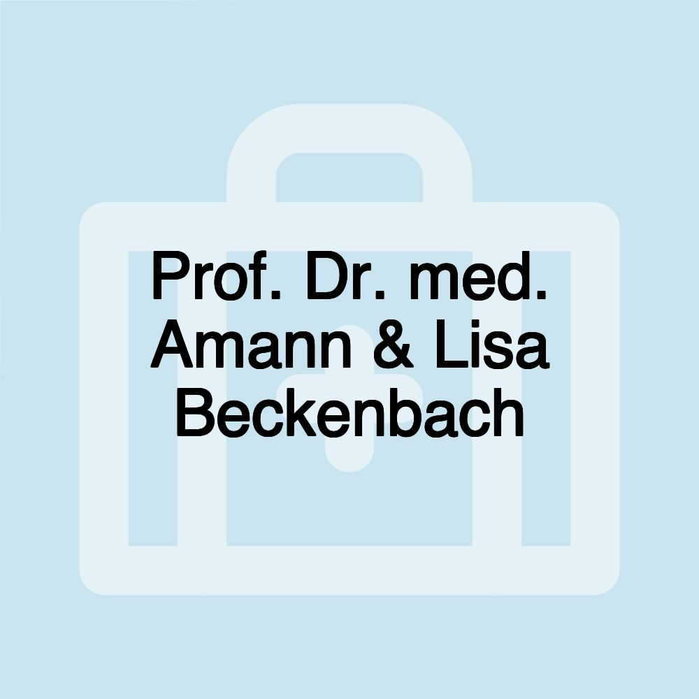 Prof. Dr. med. Amann & Lisa Beckenbach