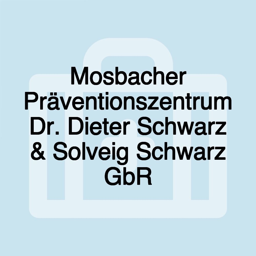 Mosbacher Präventionszentrum Dr. Dieter Schwarz & Solveig Schwarz GbR