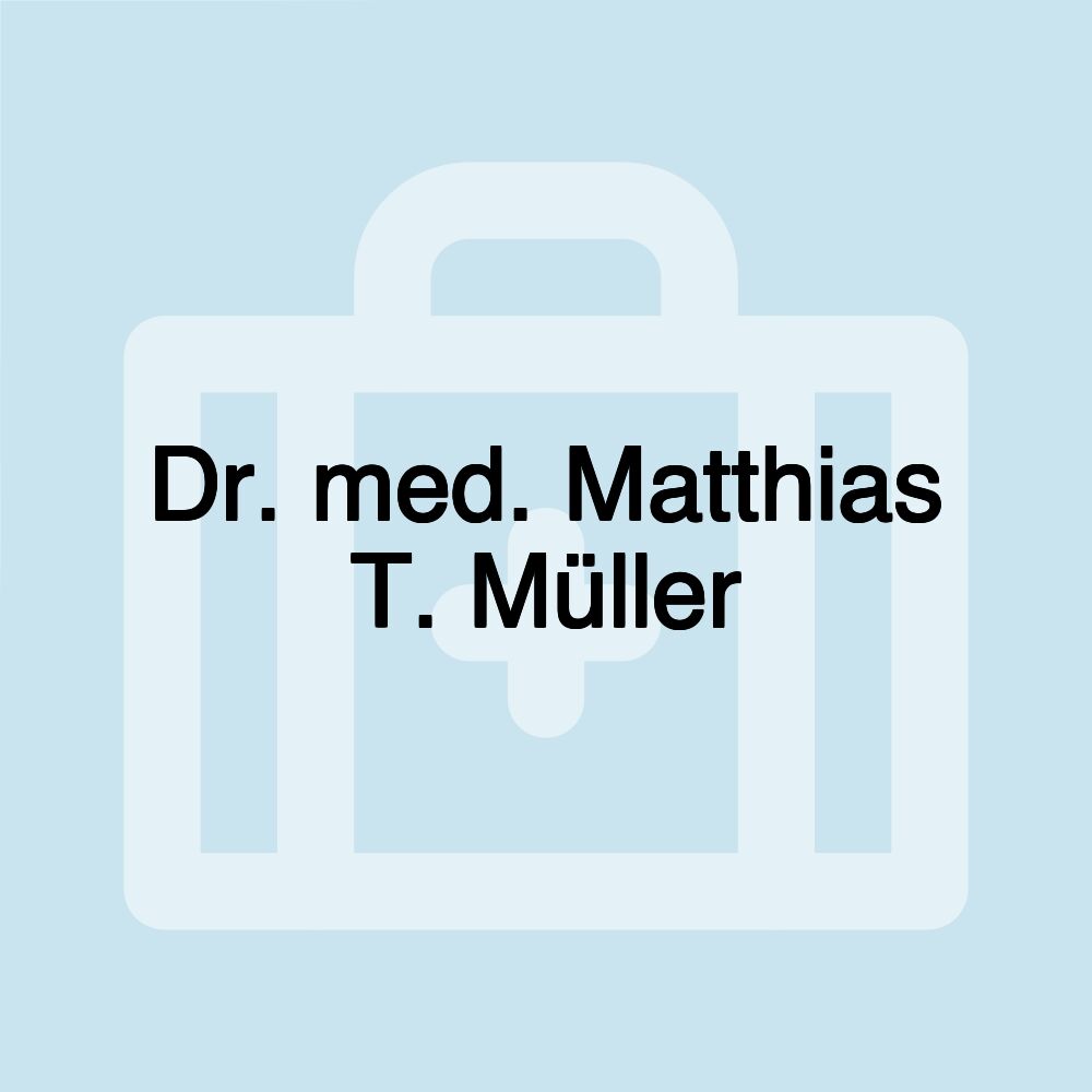 Dr. med. Matthias T. Müller