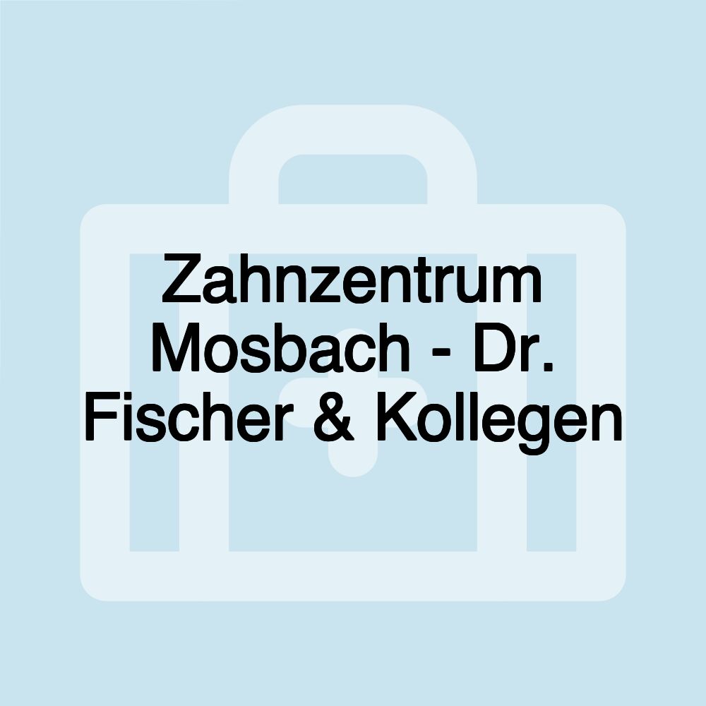 Zahnzentrum Mosbach - Dr. Fischer & Kollegen