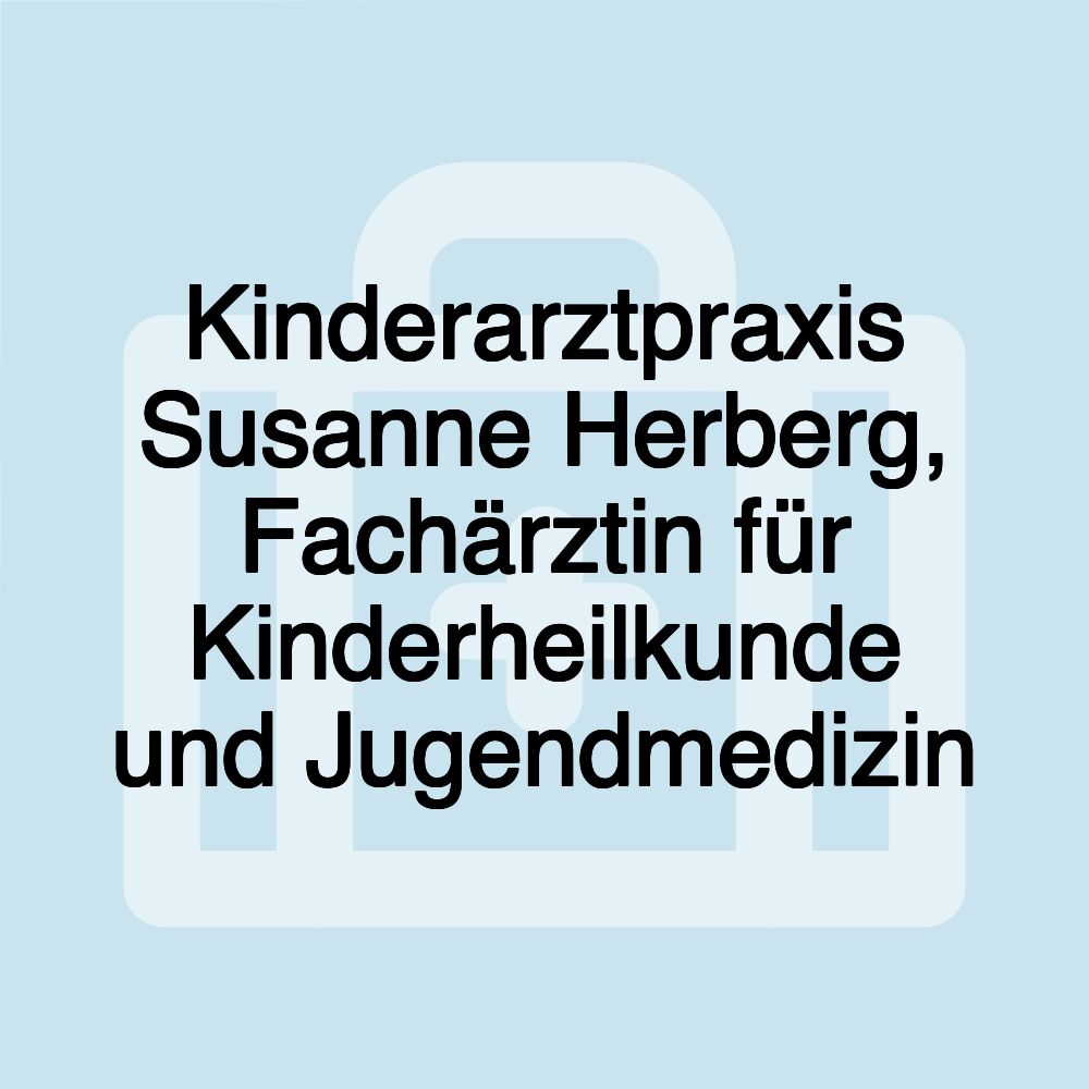 Kinderarztpraxis Susanne Herberg, Fachärztin für Kinderheilkunde und Jugendmedizin