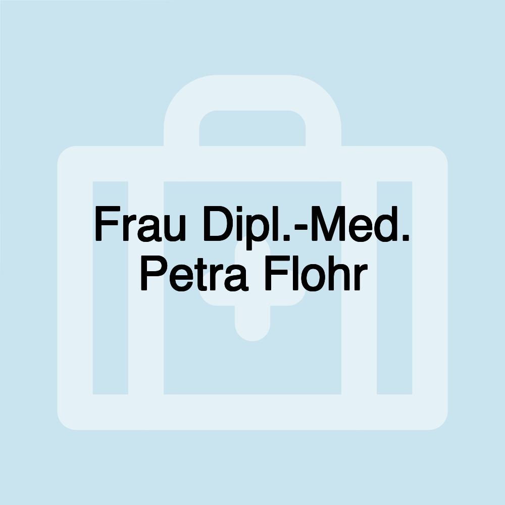 Frau Dipl.-Med. Petra Flohr