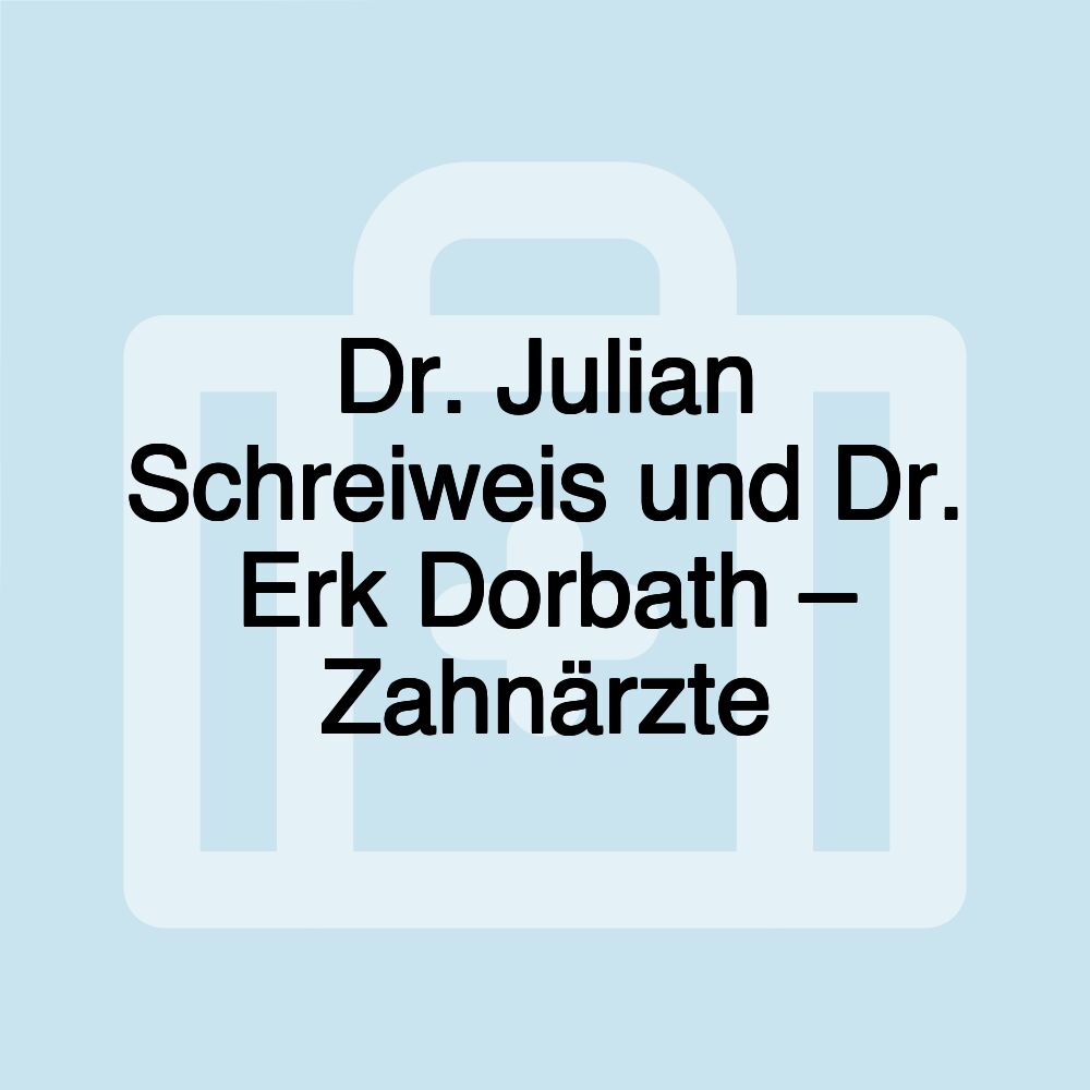 Dr. Julian Schreiweis und Dr. Erk Dorbath – Zahnärzte